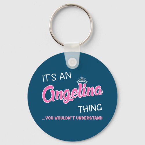 Its an Angelina thing you wouldnt understand Key Keychain