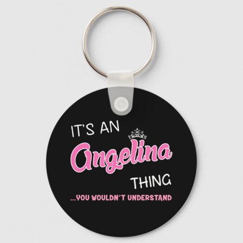 Its an Angelina thing you wouldnt understand Keychain