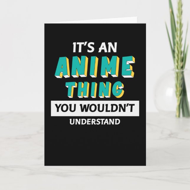 It's an Anime Thing | Quote for Anime Lover Card (Front)