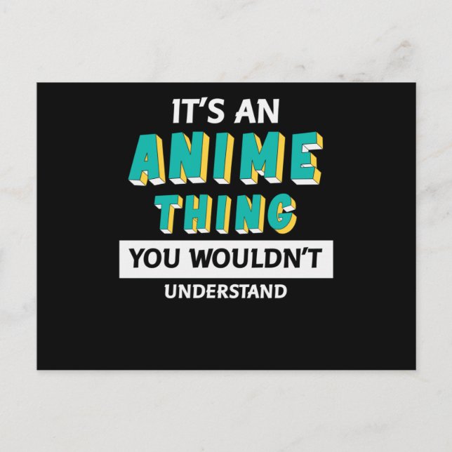 It's an Anime Thing | Quote for Anime Lover Postcard (Front)