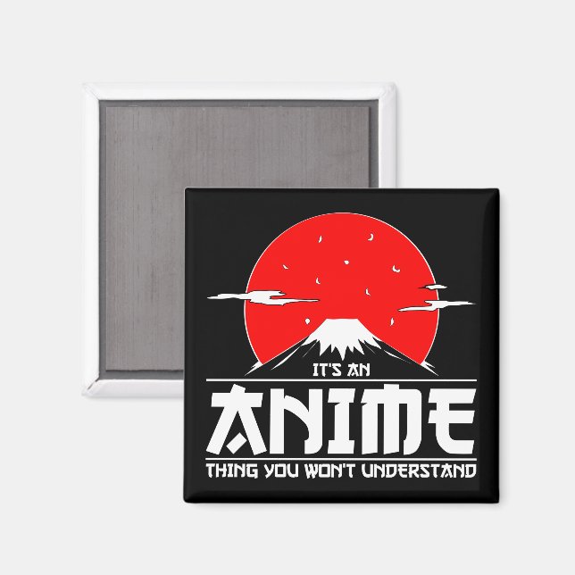 It's an Anime Thing You Won't Understand Anime Magnet (Front/Back)