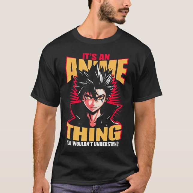 Its An Anime Thing You Wouldn'T Understand Manga S T-Shirt (Front)