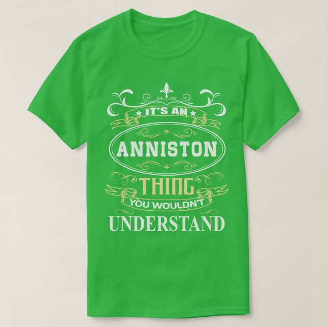 Its An Anniston You Wouldnt Understand T-Shirt (Design Front)
