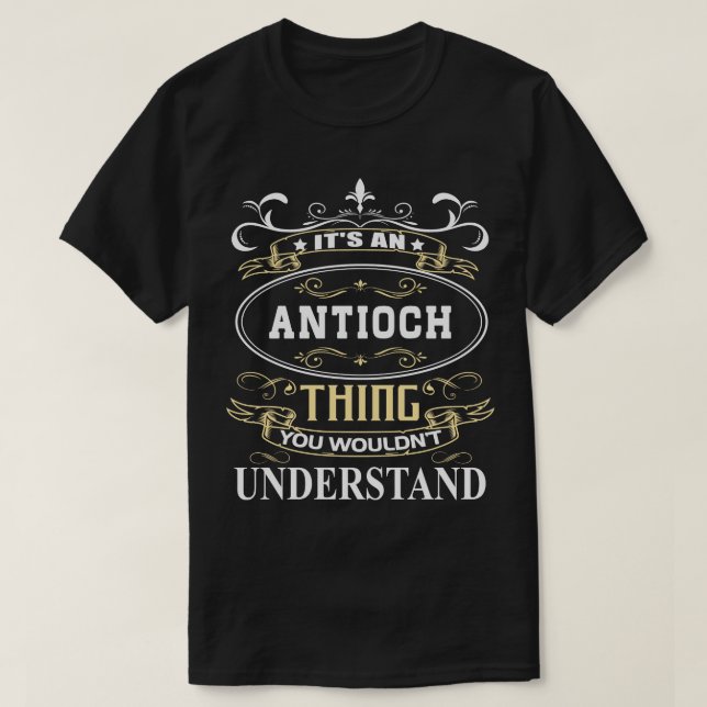 Its An Antioch You Wouldnt Understand T-Shirt (Design Front)