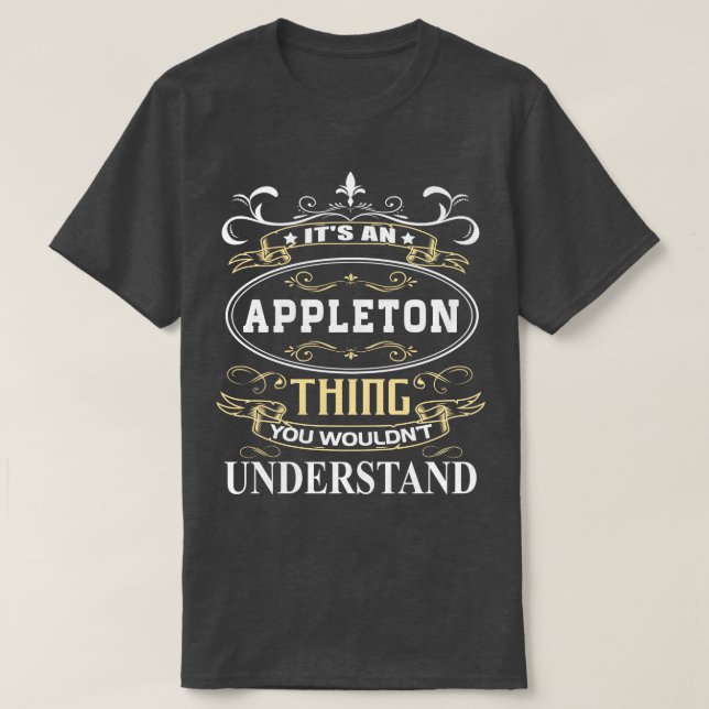 Its An Appleton You Wouldnt Understand T-Shirt (Design Front)