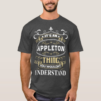 Its An Appleton You Wouldnt Understand T-Shirt