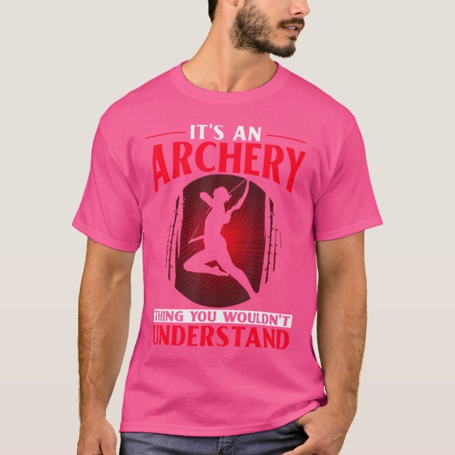 It'S An Archery Thing You Wouldn'T Understand T-Shirt (Front)