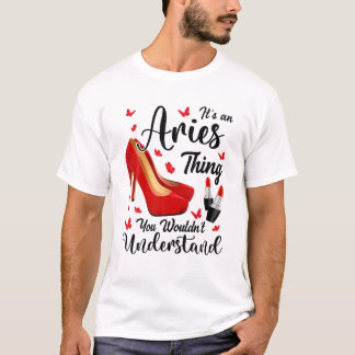 It's An Aries Thing Birthday Red Heels Astrology Z T-Shirt