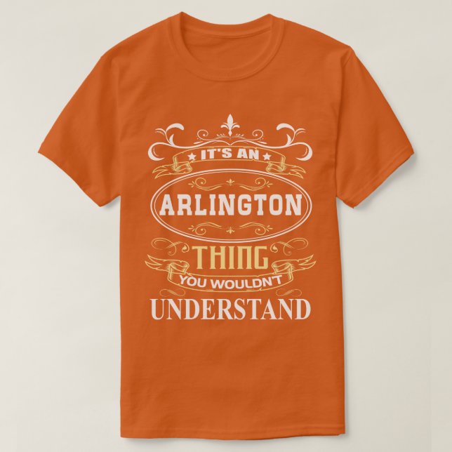 Its An Arlington Heights You Wouldnt Understand T-Shirt (Design Front)