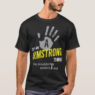 It's an ARMSTRONG Thing You Wouldn't Understand T-Shirt