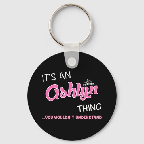 Its an Ashlyn thing you wouldnt understand Keychain