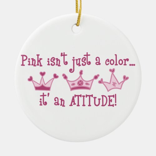 Its An Attitude Ceramic Ornament