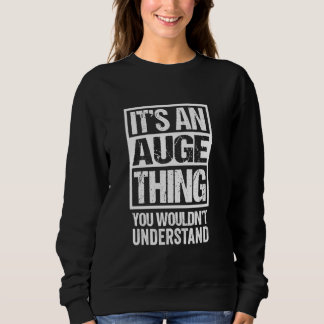 It's An Auge Thing You Wouldn't Understand Surname Sweatshirt