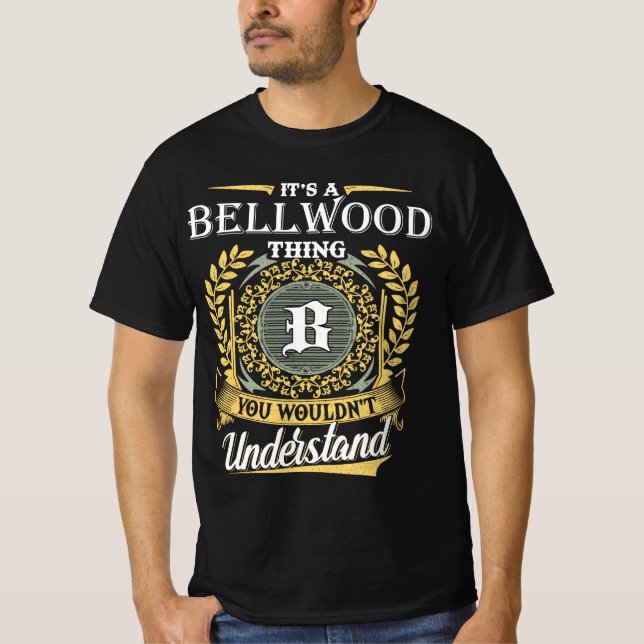 It's an Bellwood Thing You Wouldn't Understand T-Shirt (Front)