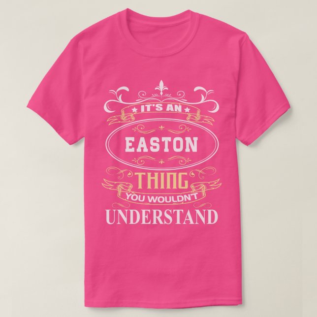Its An Easton You Wouldnt Understand T-Shirt (Design Front)
