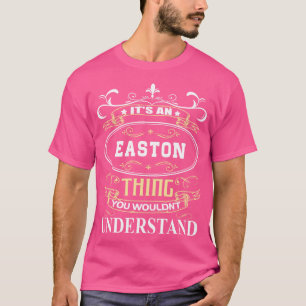 Its An Easton You Wouldnt Understand T-Shirt