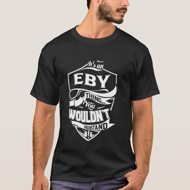 It's an EBY thing you wouldn't understand Gift T-Shirt (Front)