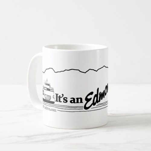 Its An Edmonds Kind of Day Coffee Mug