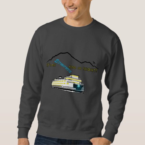 Its an Edmonds Kind of Night Sweatshirt