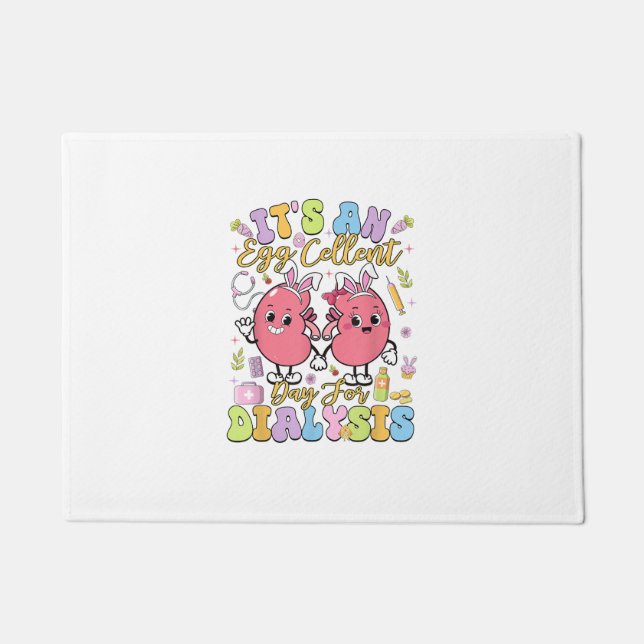 It's An Egg Cellent Day For Dialysis Easter Day T- Doormat (Front)