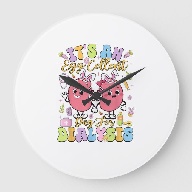 It's An Egg Cellent Day For Dialysis Easter Day T- Large Clock (Front)