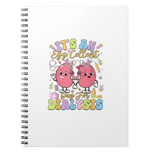 It's An Egg Cellent Day For Dialysis Easter Day T- Notebook (Front)