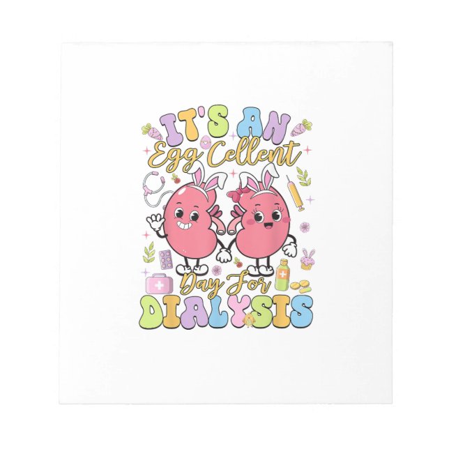 It's An Egg Cellent Day For Dialysis Easter Day T- Notepad (Front)