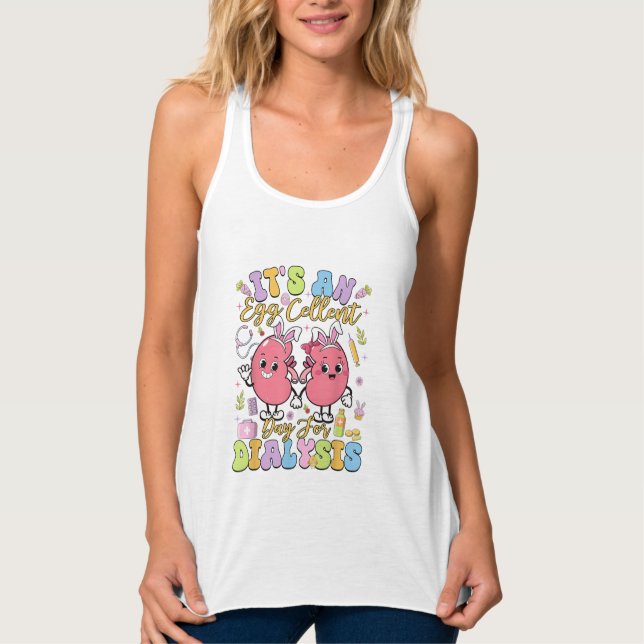 It's An Egg Cellent Day For Dialysis Easter Day T- Tank Top (Front)