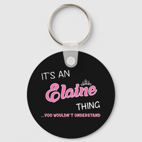 Its an Elaine thing you wouldnt understand Keychain