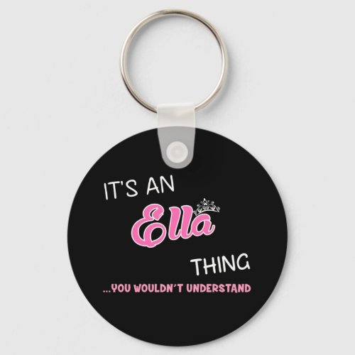 Its an Ella thing you wouldnt understand Keychain