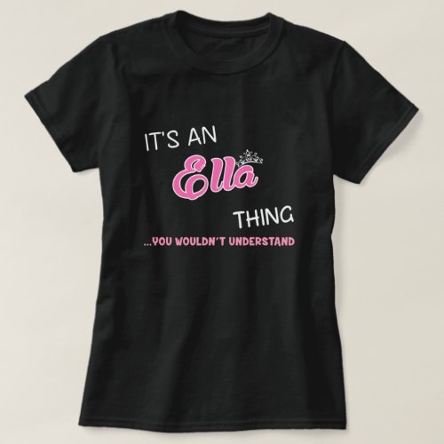 Its an Ella thing you wouldnt understand T_Shirt