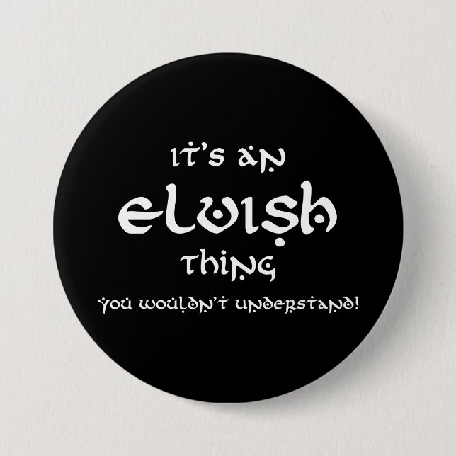 It's An Elvish Thing, You Wouldn't Understand! Button (Front)