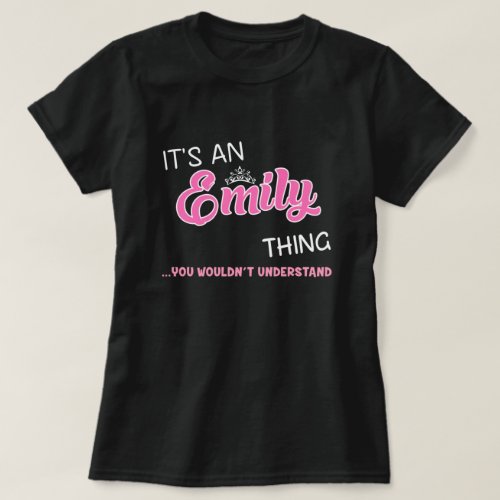 Its an Emily thing you wouldnt understand T_Shirt