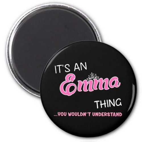 Its an Emma thing you wouldnt understand Magnet