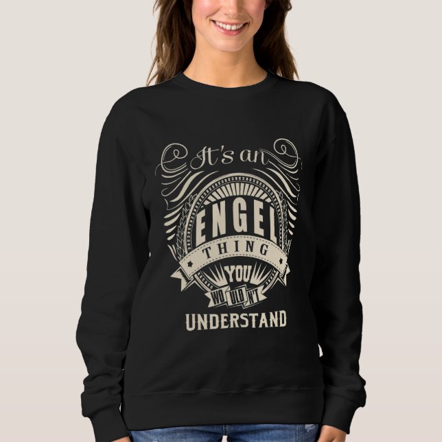 It's An Engel Thing You Wouldn't Understand Sweatshirt (Front)
