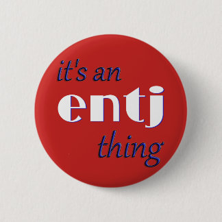 Its an ENTJ thing! MBTI Pinback Button