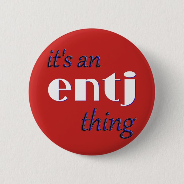 Its an ENTJ thing! MBTI Pinback Button (Front)