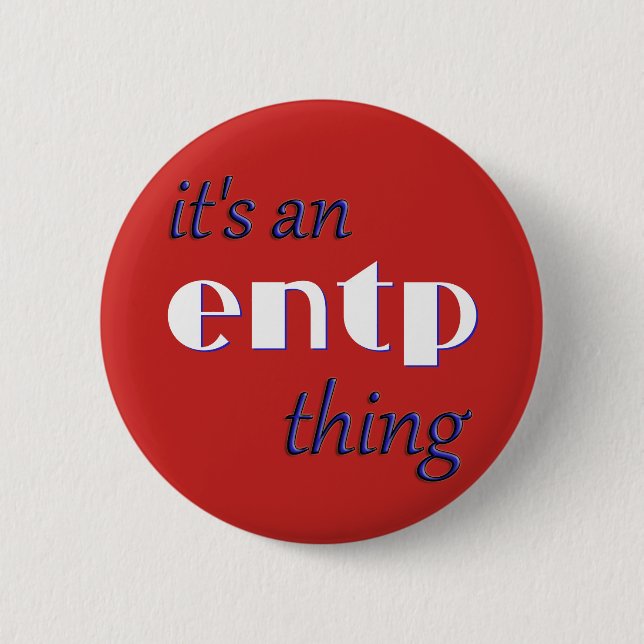Its an ENTP thing! MBTI Button (Front)