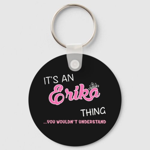 Its an Erika thing you wouldnt understand  Keychain