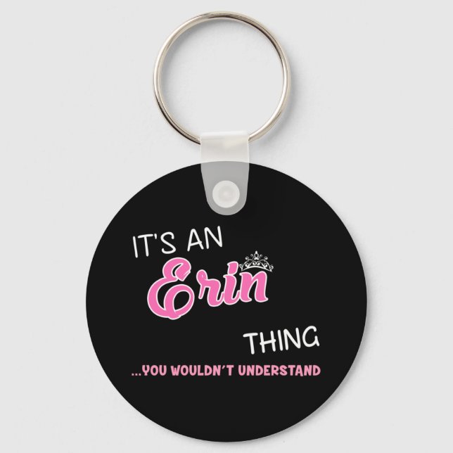 It's an Erin thing you wouldn't understand Keychain (Front)