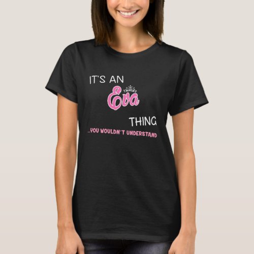 Its an Eva thing you wouldnt understand T_Shirt