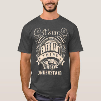It's an EVERHART thing you wouldn't understand Gif T-Shirt