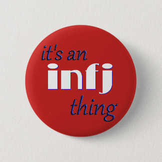 Its an INFJ thing! MBTI Pinback Button