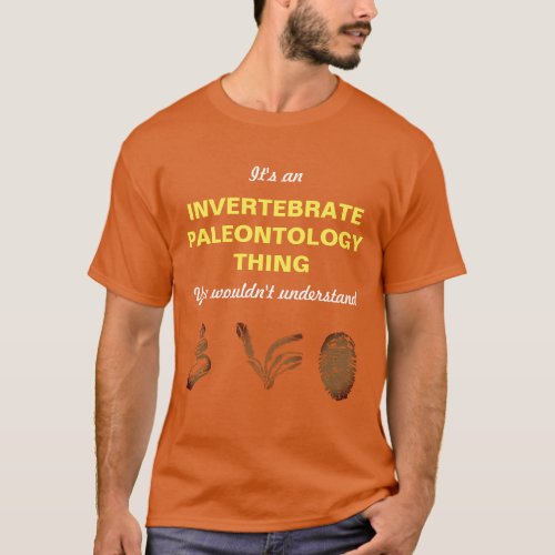 Its an Invertebrate Paleontology Thing T_Shirt