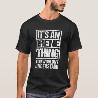 It's An Irene Thing You Wouldn't Understand First T-Shirt