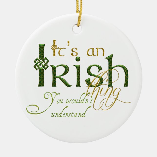 It's an Irish Thing Ceramic Ornament (Front)