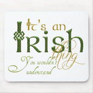 It's an Irish Thing Mouse Pad