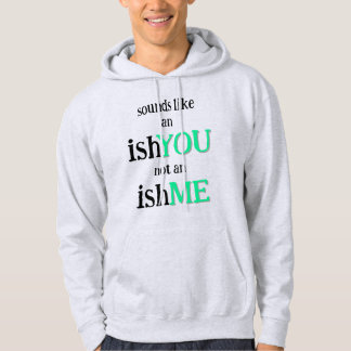 It's An IshYOU Hoodie