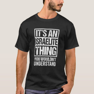 It's An Israelite Thing You Wouldn't Understand Je T-Shirt