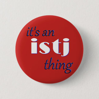 Its an ISTJ thing! MBTI Button